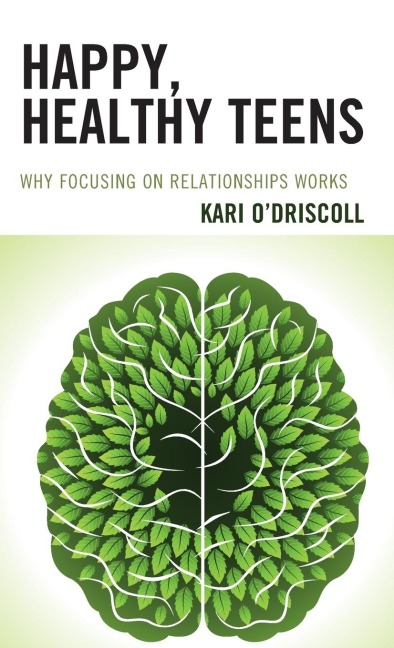 Happy, Healthy Teens: Why Focusing on Relationships Works