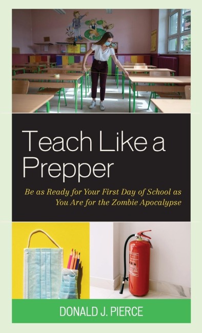 Teach Like a Prepper: Be as Ready for Your First Day of School as You Are for the Zombie Apocalypse