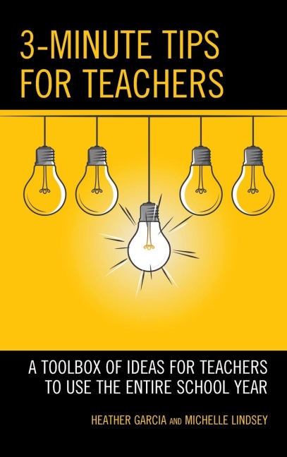 3-Minute Tips for Teachers: A Toolbox of Ideas for Teachers to Use the Entire School Year
