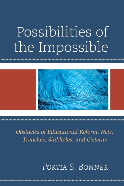 Possibilities of the Impossible: Obstacles of Educational Reform, Nets, Trenches, Sinkholes and Cisterns