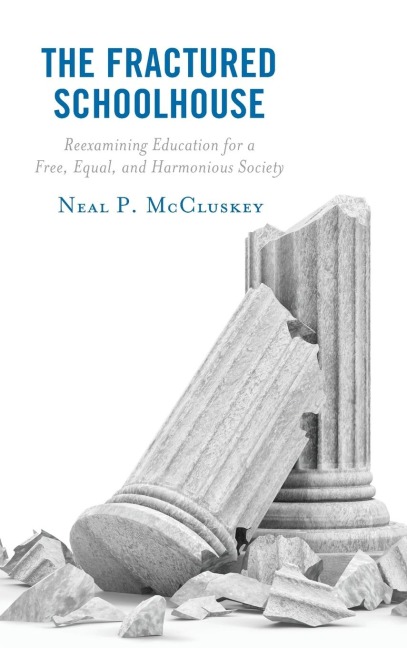 Fractured Schoolhouse: Reexamining Education for a Free, Equal, and Harmonious Society
