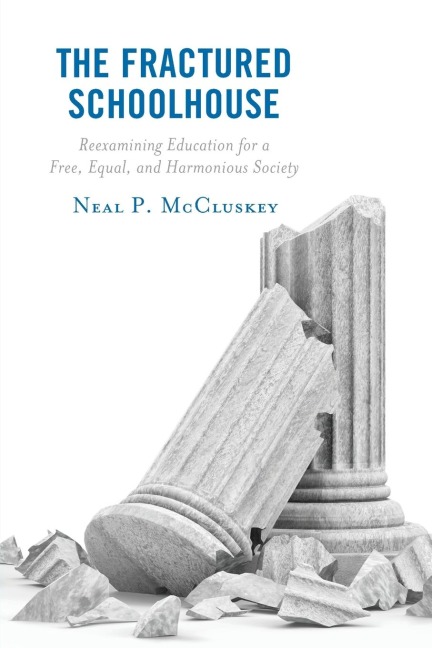 Fractured Schoolhouse: Reexamining Education for a Free, Equal, and Harmonious Society