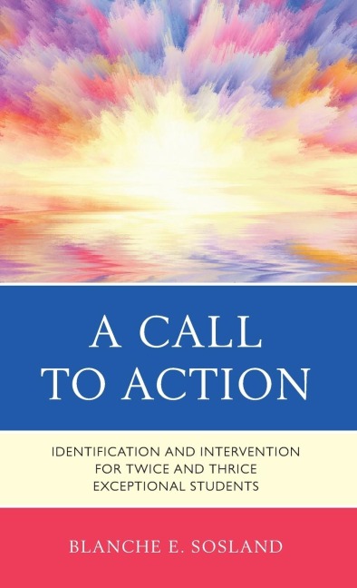 Call to Action: Identification and Intervention for Twice and Thrice Exceptional Students