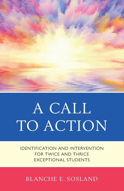 Call to Action: Identification and Intervention for Twice and Thrice Exceptional Students