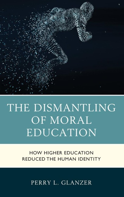 Dismantling of Moral Education: How Higher Education Reduced the Human Identity