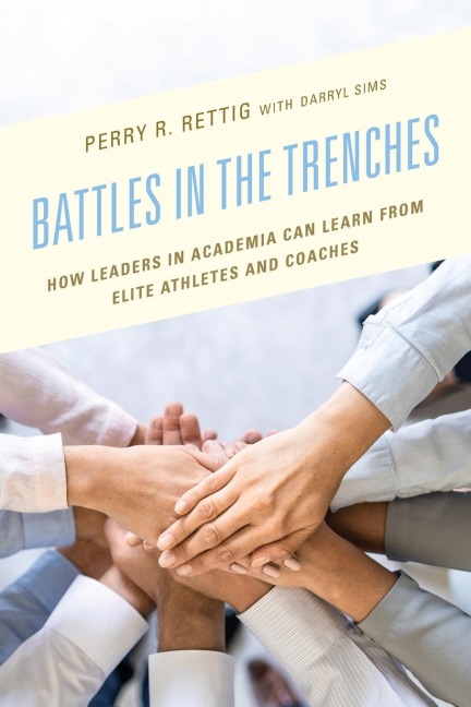 Battles in the Trenches: How Leaders in Academia can Learn from Elite Athletes and Coaches
