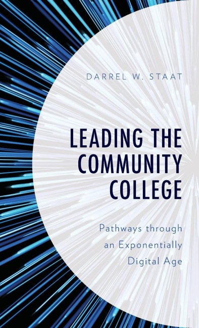 Leading the Community College: Pathways Through an Exponentially Digital Age