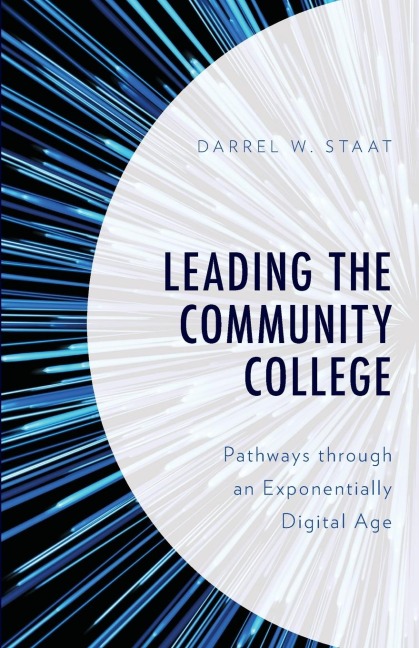 Leading the Community College: Pathways Through an Exponentially Digital Age