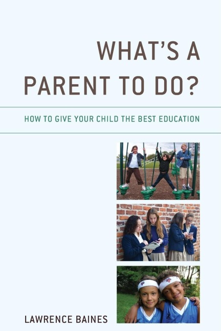 What's a Parent to Do?: How to Give Your Child the Best Education