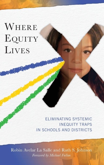 Where Equity Lives: Eliminating Systemic Inequity Traps in Schools and Districts