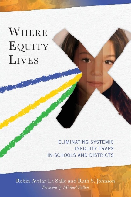 Where Equity Lives: Eliminating Systemic Inequity Traps in Schools and Districts