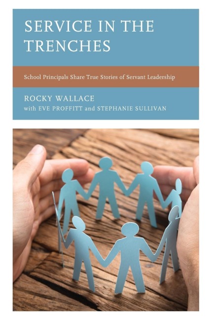 Service in the Trenches: School Principals Share True Stories of Servant Leadership