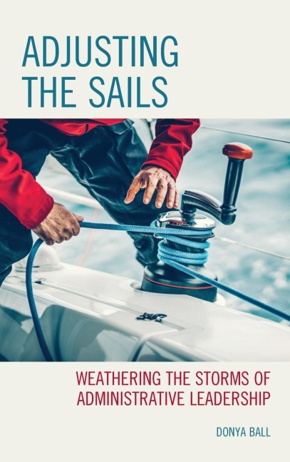 Adjusting the Sails: Weathering the Storms of Administrative Leadership