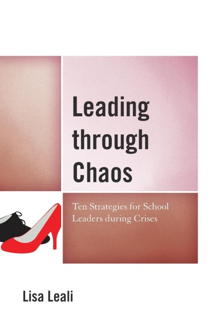 Leading through Chaos: Ten Strategies for School Leaders during Crises