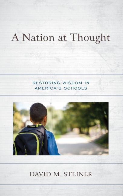 Nation at Thought: Restoring Wisdom in America's Schools