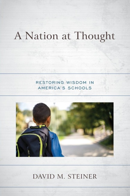 Nation at Thought: Restoring Wisdom in America's Schools