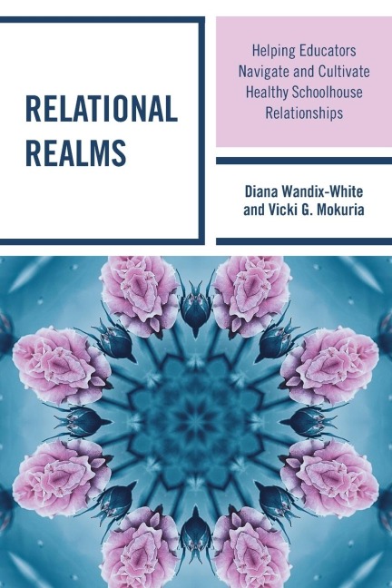 Relational Realms: Helping Educators Navigate and Cultivate Healthy Schoolhouse Relationships