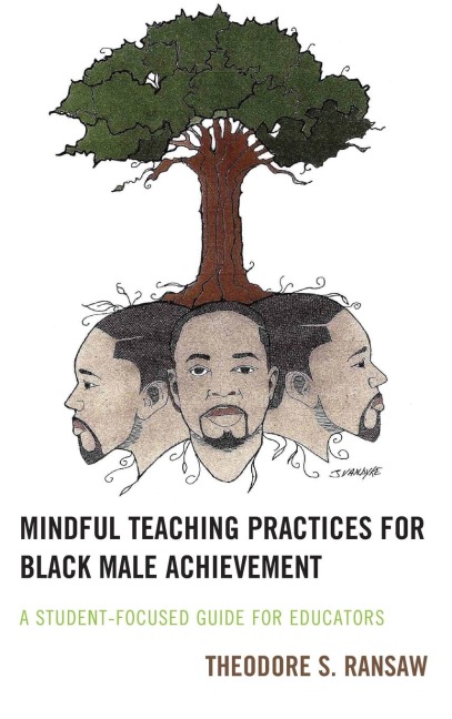 Mindful Teaching Practices for Black Male Achievement: A Student-Focused Guide for Educators