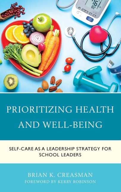 Prioritizing Health and Well-Being: Self-Care as a Leadership Strategy for School Leaders