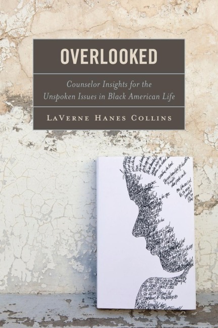 Overlooked: Counselor Insights for the Unspoken Issues in Black American Life
