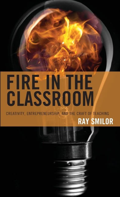 Fire in the Classroom: Creativity, Entrepreneurship, and the Craft of Teaching