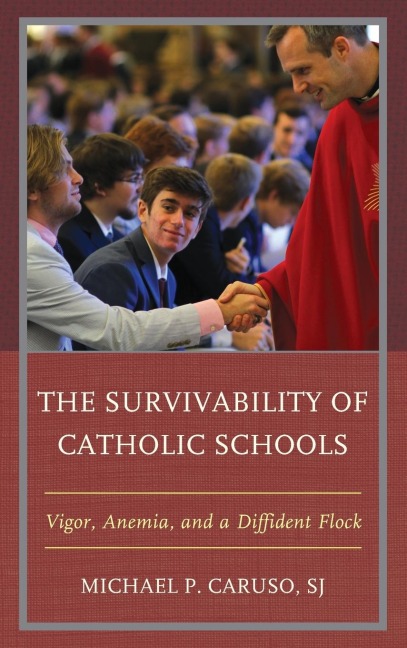 Survivability of Catholic Schools: Vigor, Anemia, and a Diffident Flock