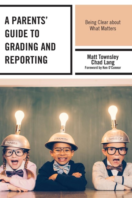 Parents' Guide to Grading and Reporting: Being Clear about What Matters