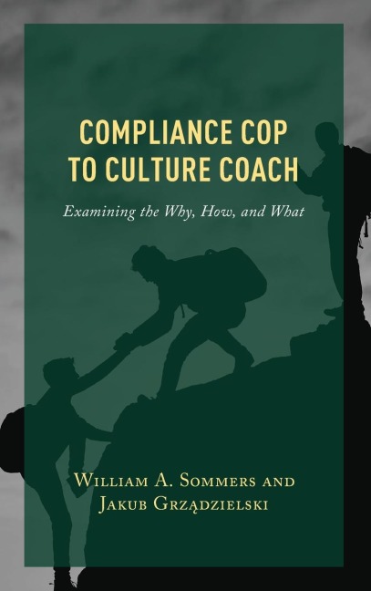 Compliance Cop to Culture Coach: Examining the Why, How, and What