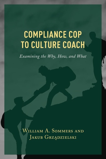 Compliance Cop to Culture Coach: Examining the Why, How, and What