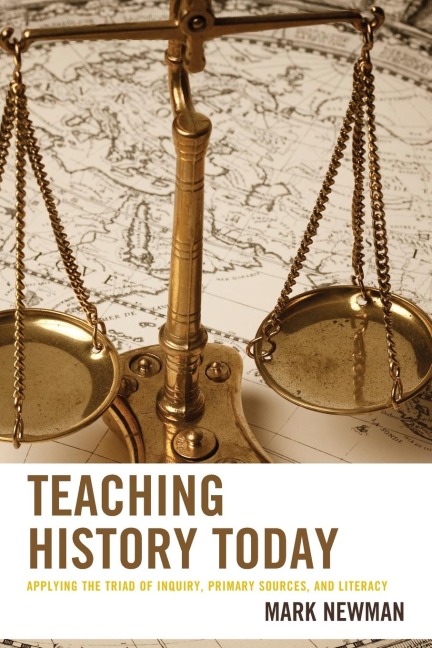 Teaching History Today: Applying the Triad of Inquiry, Primary Sources, and Literacy