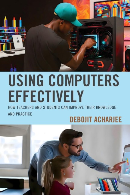 Using Computers Effectively: How Teachers and Students Can Improve Their Knowledge and Practice