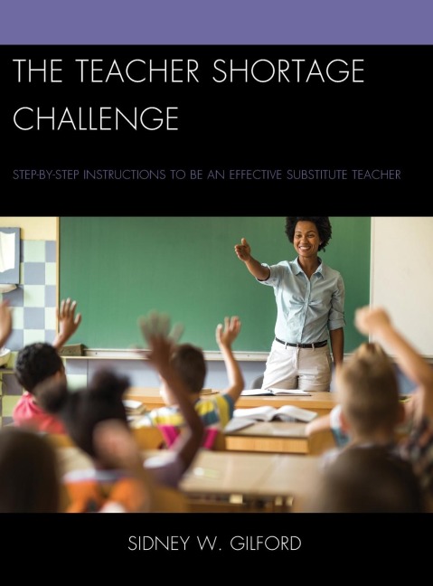 Teacher Shortage Challenge: Step-by-Step Instructions to Be an Effective Substitute Teacher
