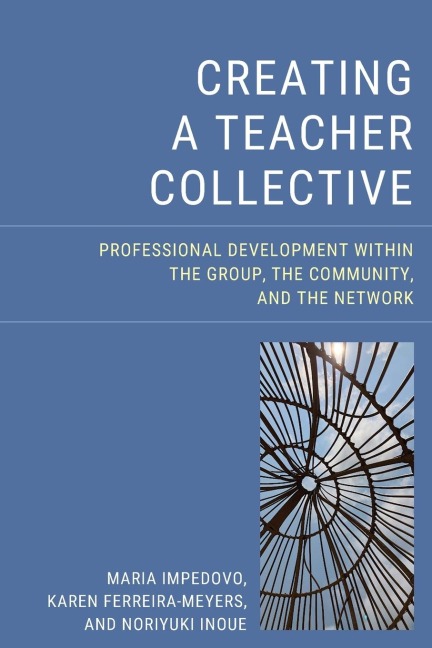 Creating a Teacher Collective: Professional Development Within the Group, the Community, and the Network