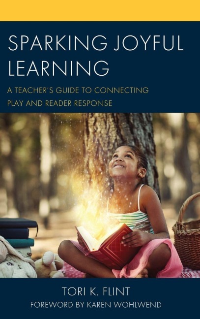 Sparking Joyful Learning: A Teacher's Guide to Connecting Play and Reader Response