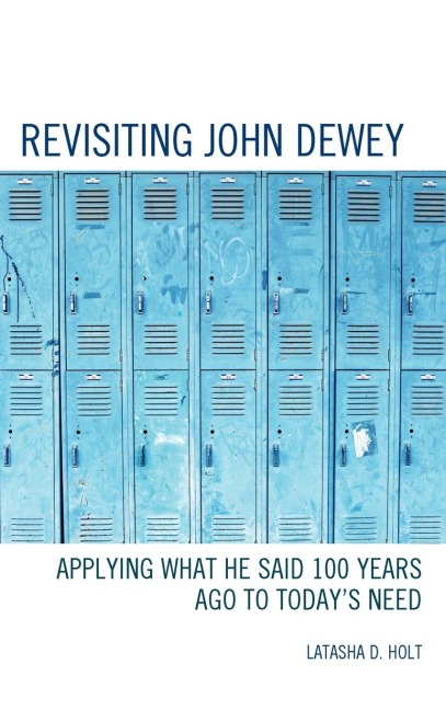 Revisiting John Dewey: Applying What He Said 100 Years Ago to Today's Need