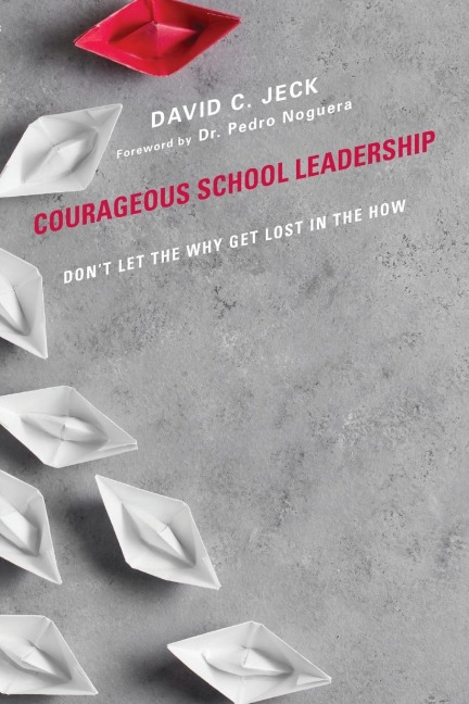 Courageous School Leadership: Dont Let the Why Get Lost in the How