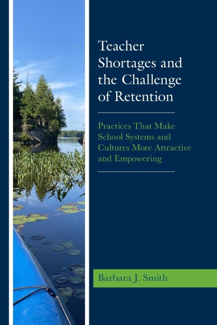 Teacher Shortages and the Challenge of Retention: Practices That Make School Systems and Cultures More Attractive and Empowering