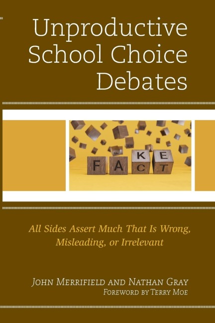 Unproductive School Choice Debates: All Sides Assert Much That Is Wrong, Misleading, or Irrelevant