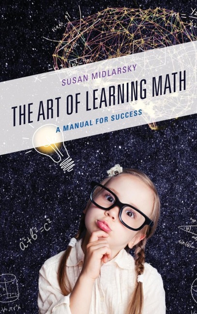 Art of Learning Math: A Manual for Success