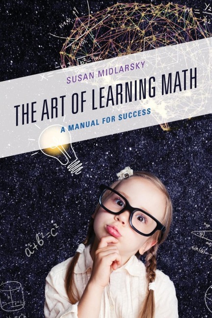 Art of Learning Math: A Manual for Success