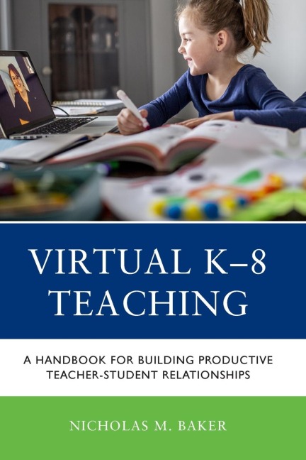 Virtual K-8 Teaching: A Handbook for Building Productive Teacher-Student Relationships