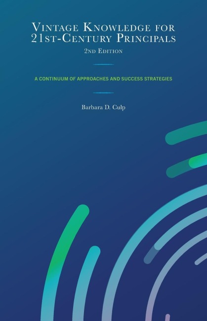 Vintage Knowledge for 21st-Century Principals: A Continuum of Approaches and Success Strategies