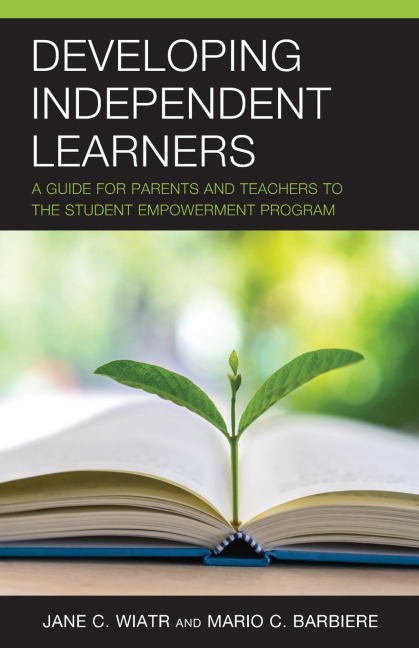 Developing Independent Learners: A Guide for Parents and Teachers to the Student Empowerment Program
