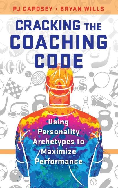 Cracking the Coaching Code: Using Personality Archetypes to Maximize Performance