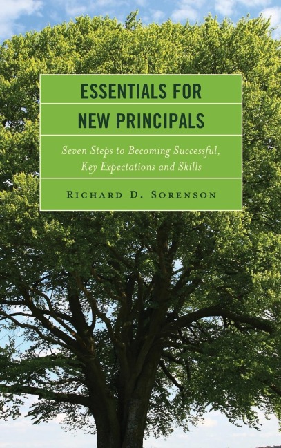 Essentials for New Principals: Seven Steps to Becoming Successful, Key Expectations and Skills