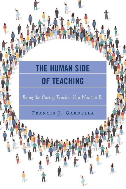 Human Side of Teaching: Being the Caring Teacher You Want to Be