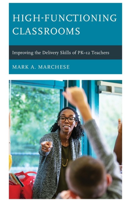 High-Functioning Classrooms: Improving the Delivery Skills of PK-12 Teachers
