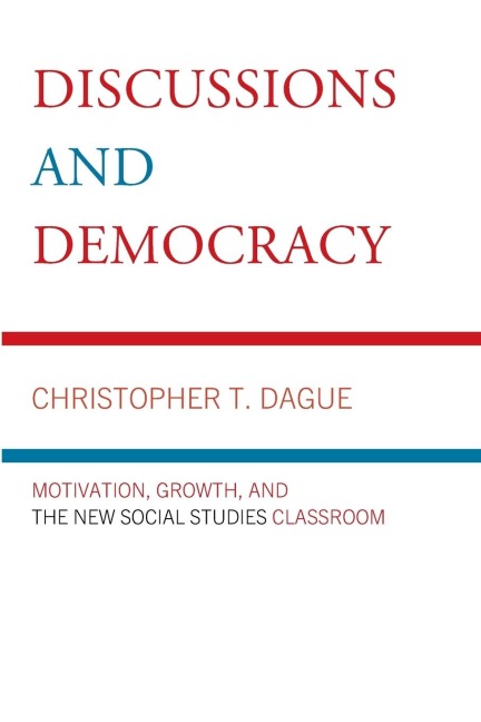 Discussions and Democracy: Motivation, Growth and the New Social Studies Classroom