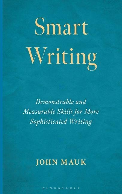 Smart Writing: Demonstrable and Measurable Skills for More Sophisticated Writing