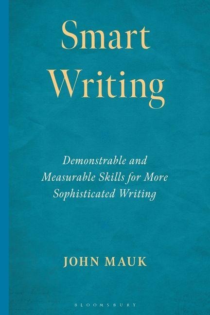 Smart Writing: Demonstrable and Measurable Skills for More Sophisticated Writing